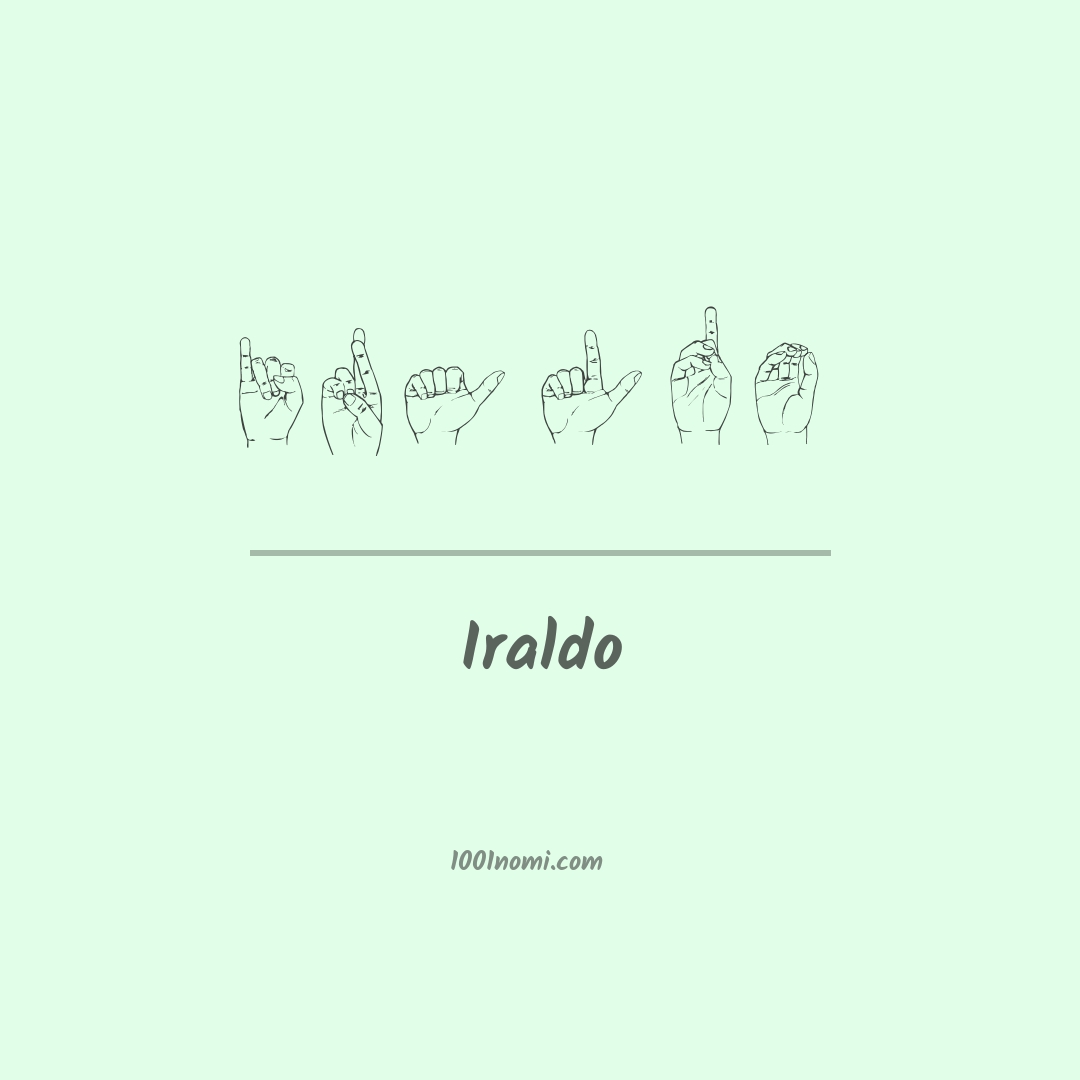 Iraldo nella lingua dei segni Iraldo nella lingua dei segni