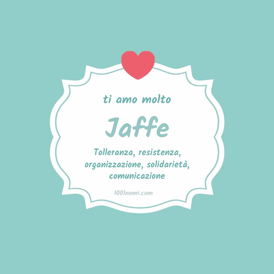 Ti amo molto Jaffe