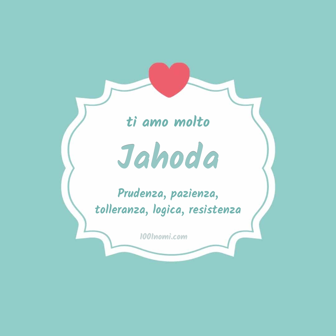 ti amo molto Jahoda Ti amo molto Jahoda