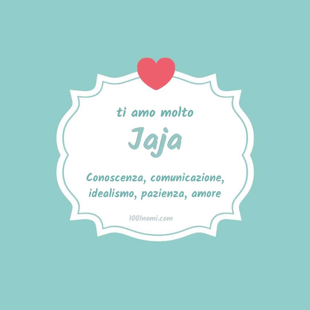 Ti amo molto Jaja