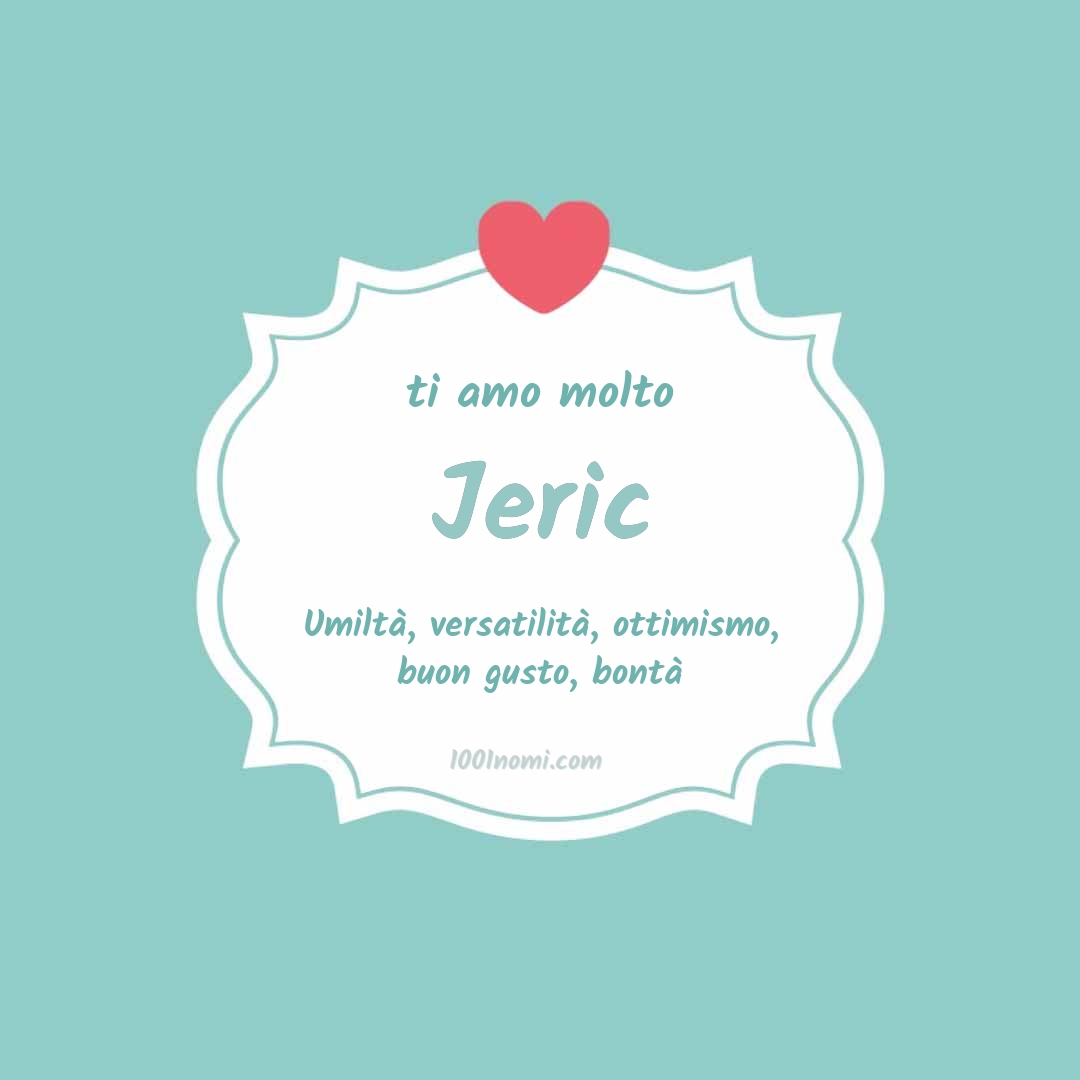 Ti amo molto Jeric