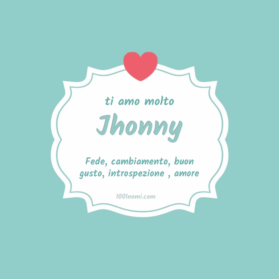 Ti amo molto Jhonny