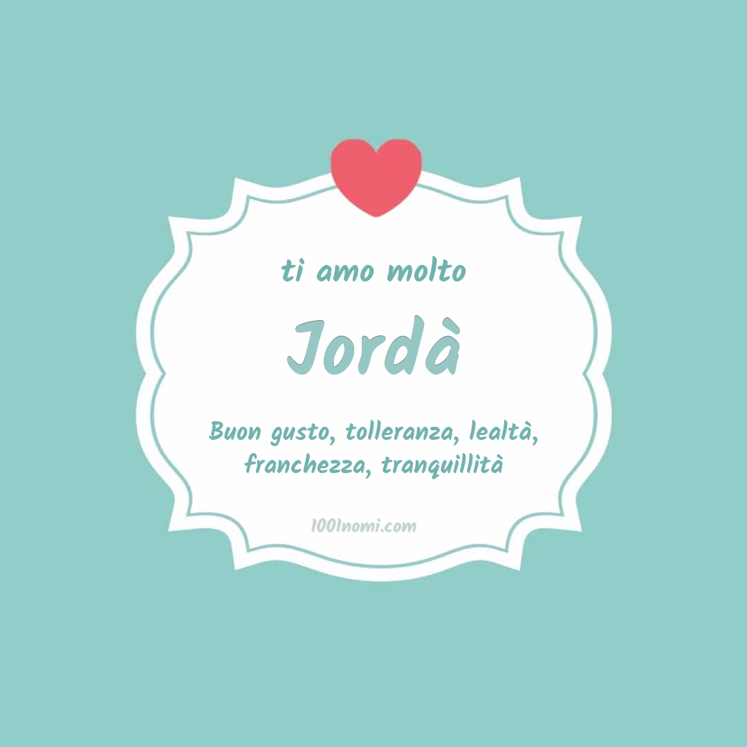 Ti amo molto Jordà