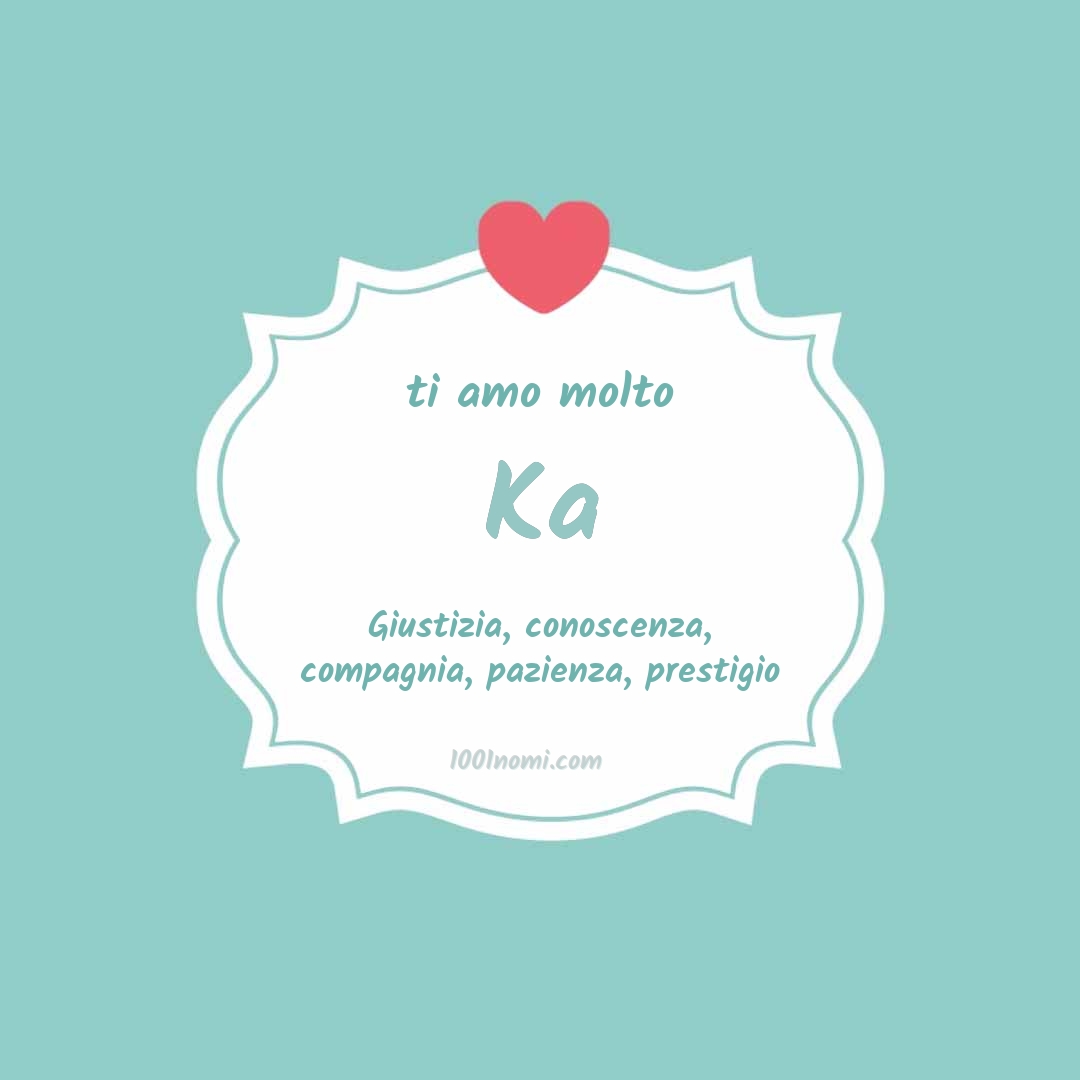 Ti amo molto Ka