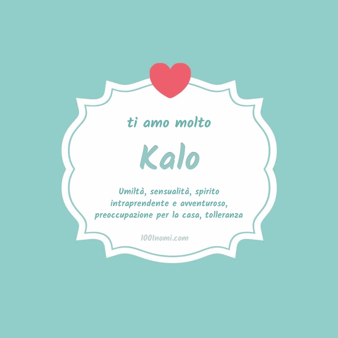 ti amo molto Kalo Ti amo molto Kalo