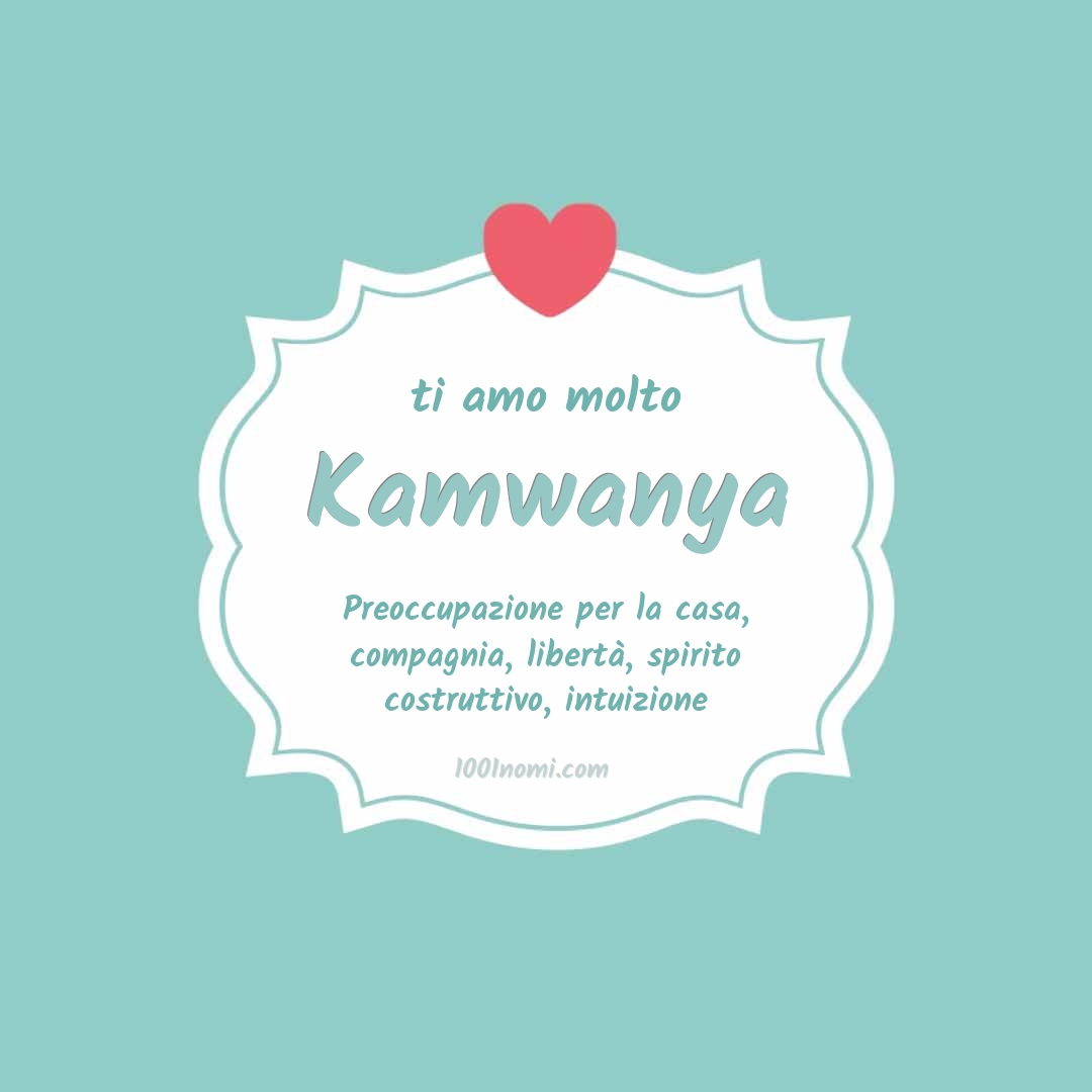 Ti amo molto Kamwanya