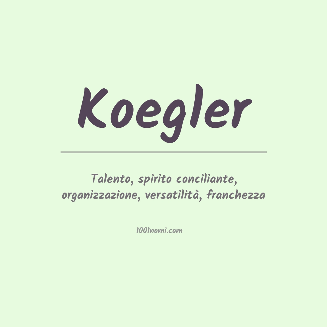 Significato del nome Koegler Significato del nome Koegler
