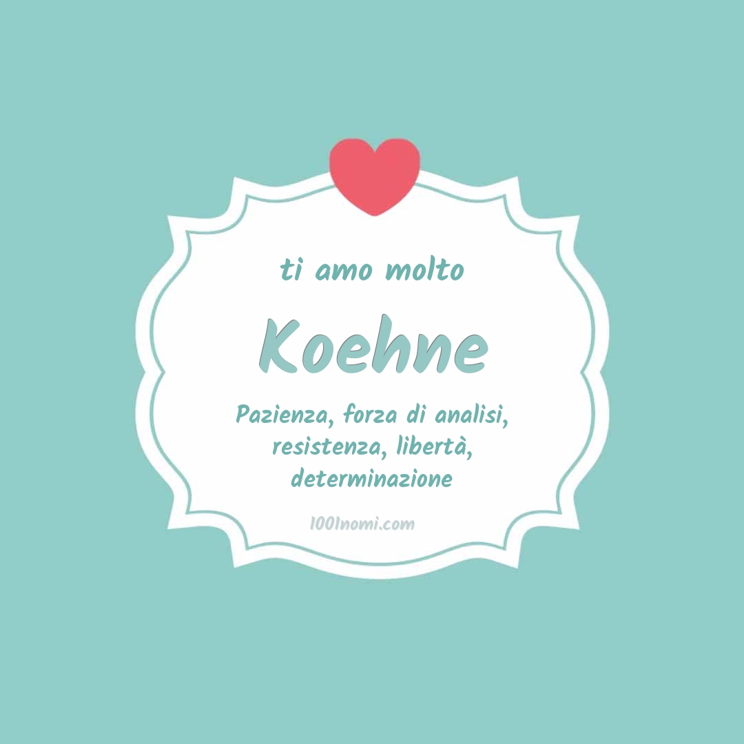 Ti amo molto Koehne