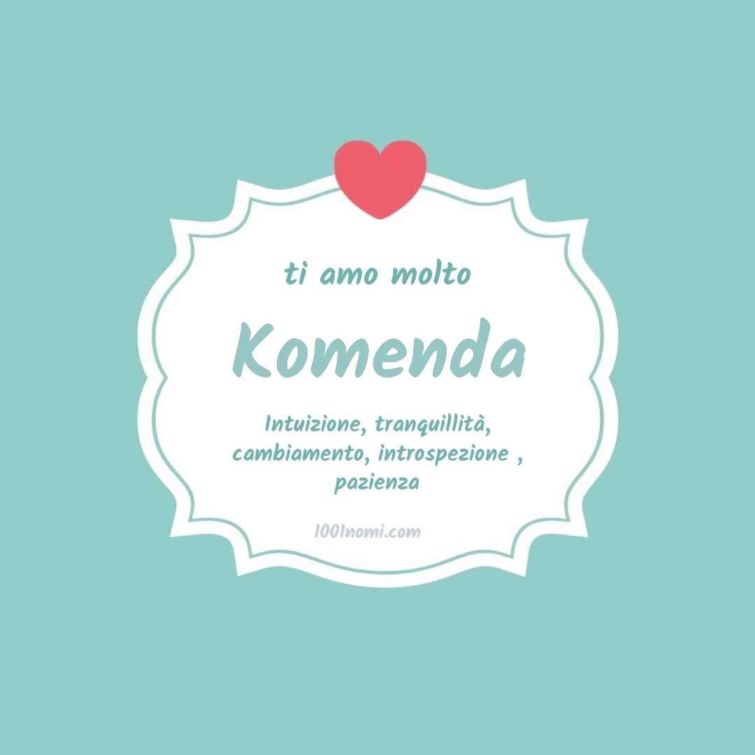 Ti amo molto Komenda