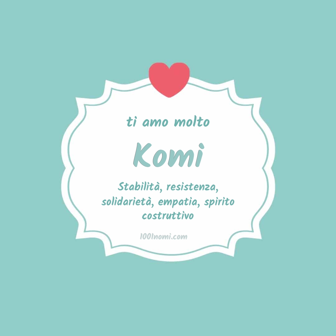 ti amo molto Komi Ti amo molto Komi