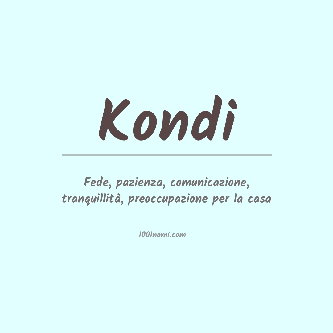 Significato del nome Kondi Significato del nome Kondi