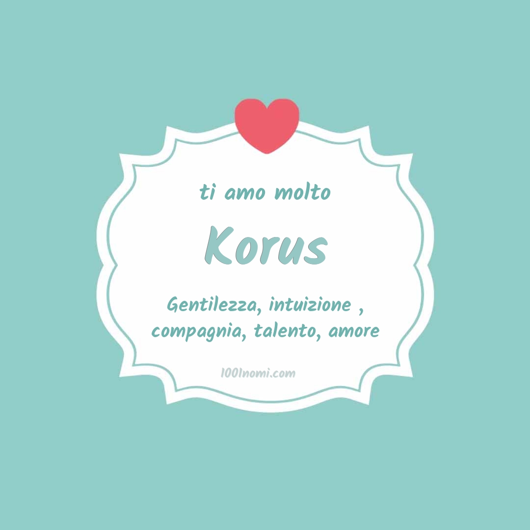 ti amo molto Korus Ti amo molto Korus