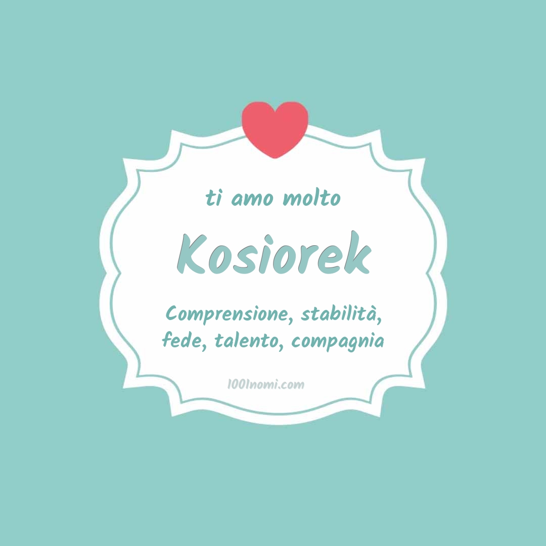 ti amo molto Kosiorek Ti amo molto Kosiorek