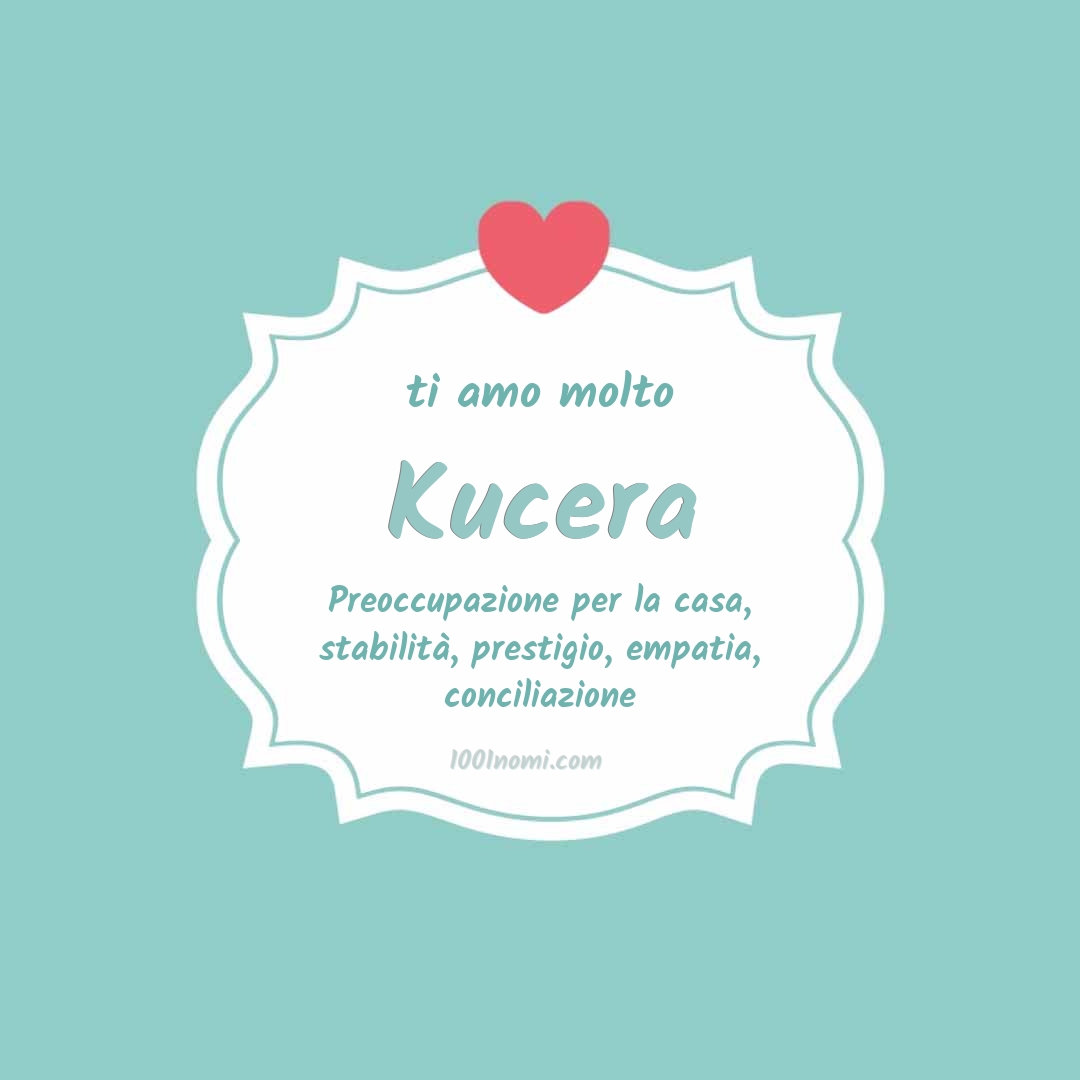 Ti amo molto Kucera
