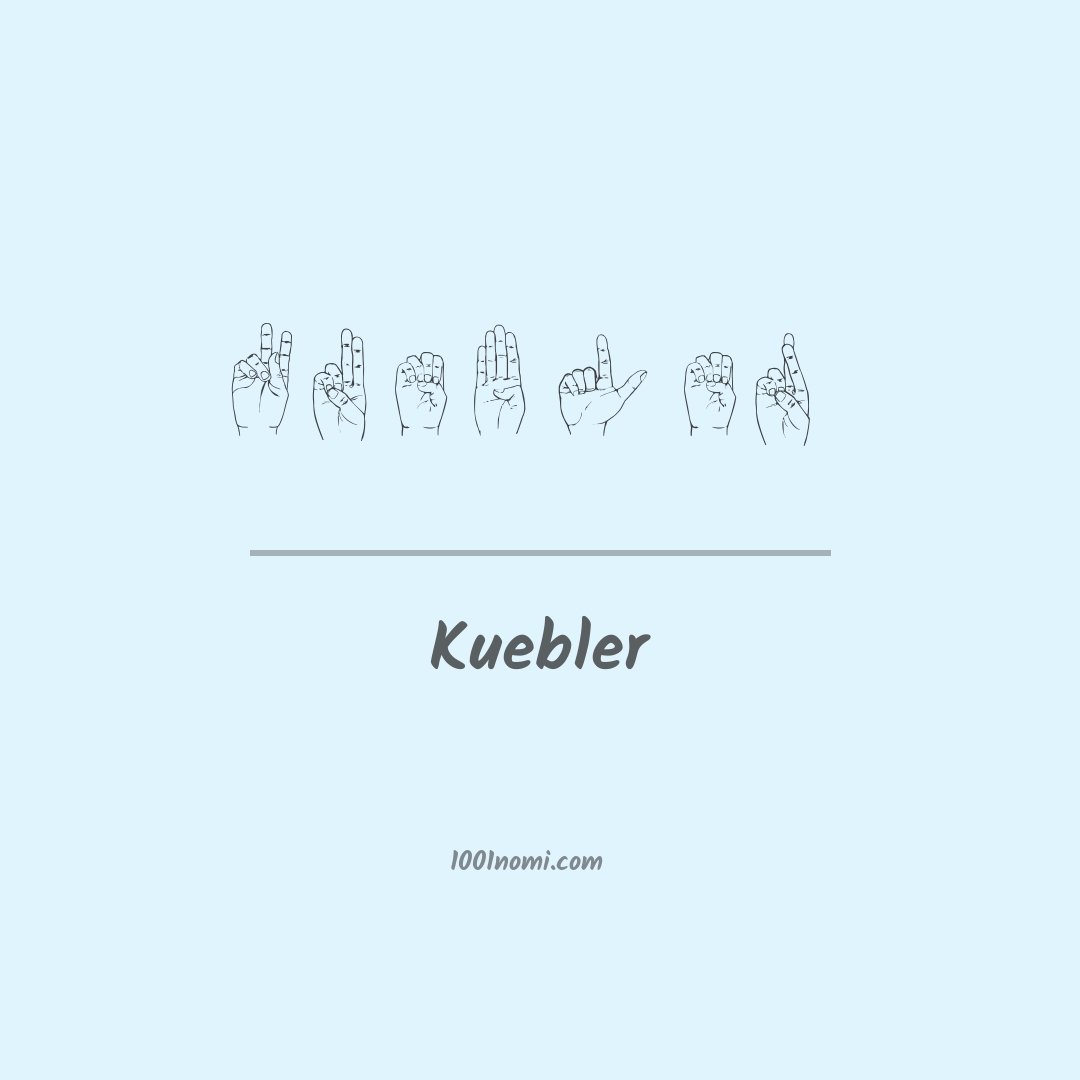 Kuebler nella lingua dei segni Kuebler nella lingua dei segni