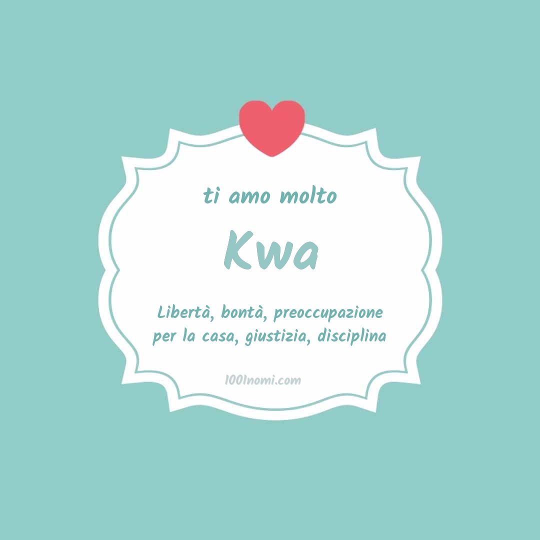 Ti amo molto Kwa