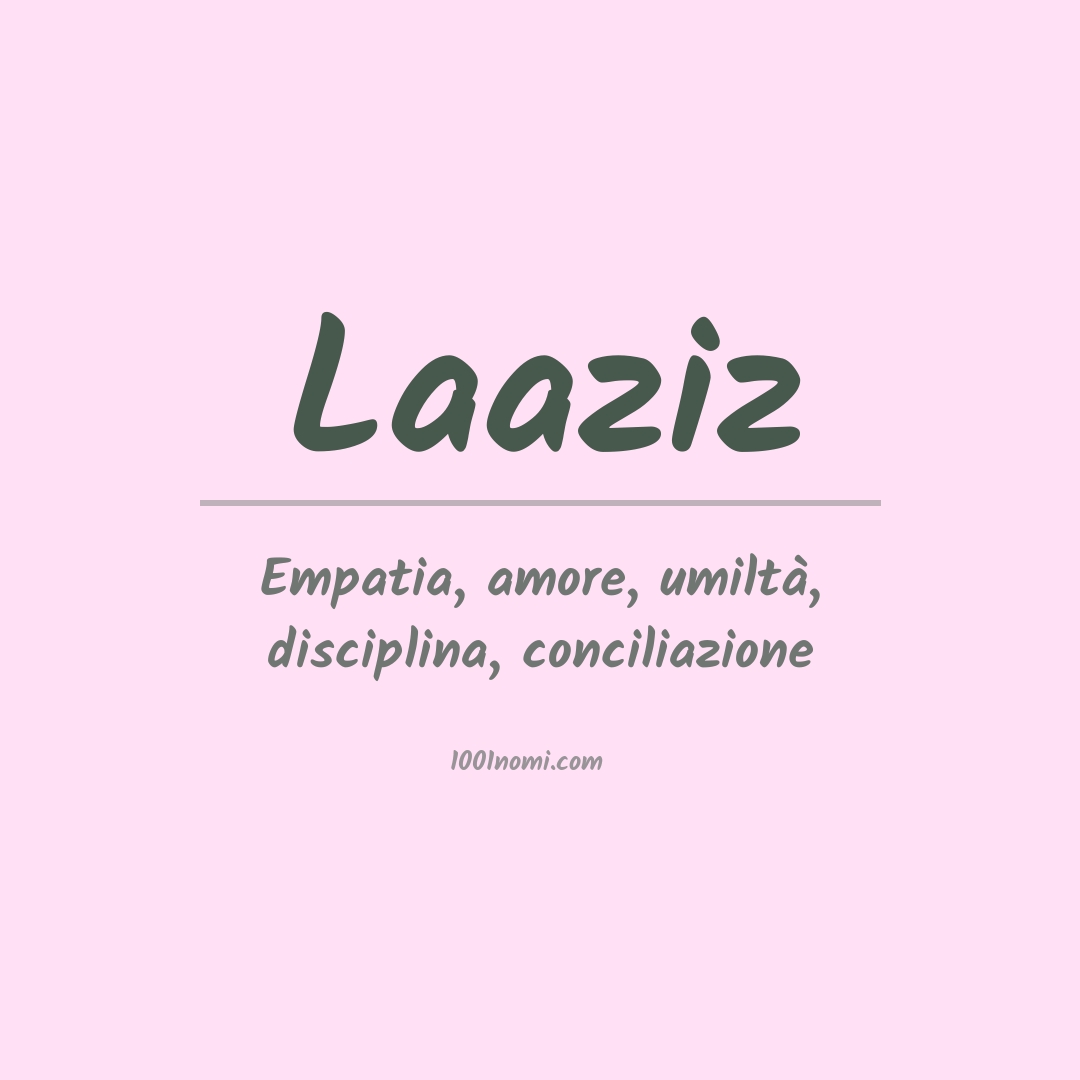 Significato del nome Laaziz Significato del nome Laaziz