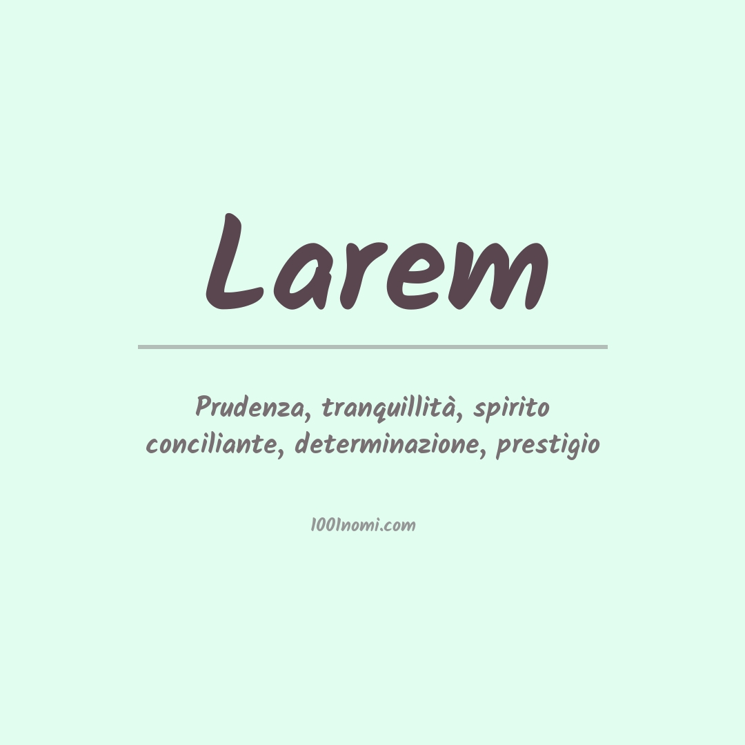 Significato del nome Larem Significato del nome Larem