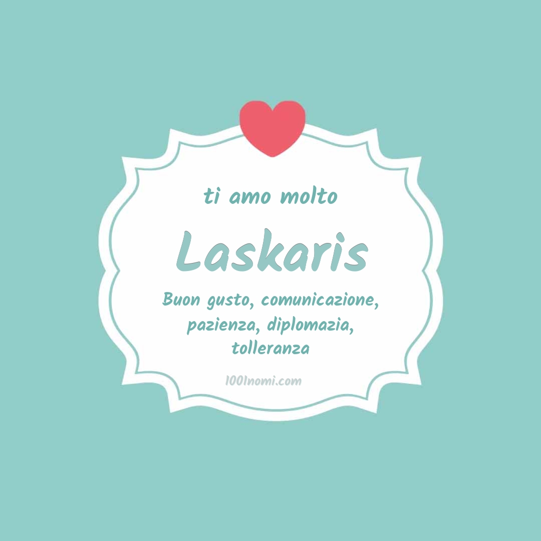 Ti amo molto Laskaris