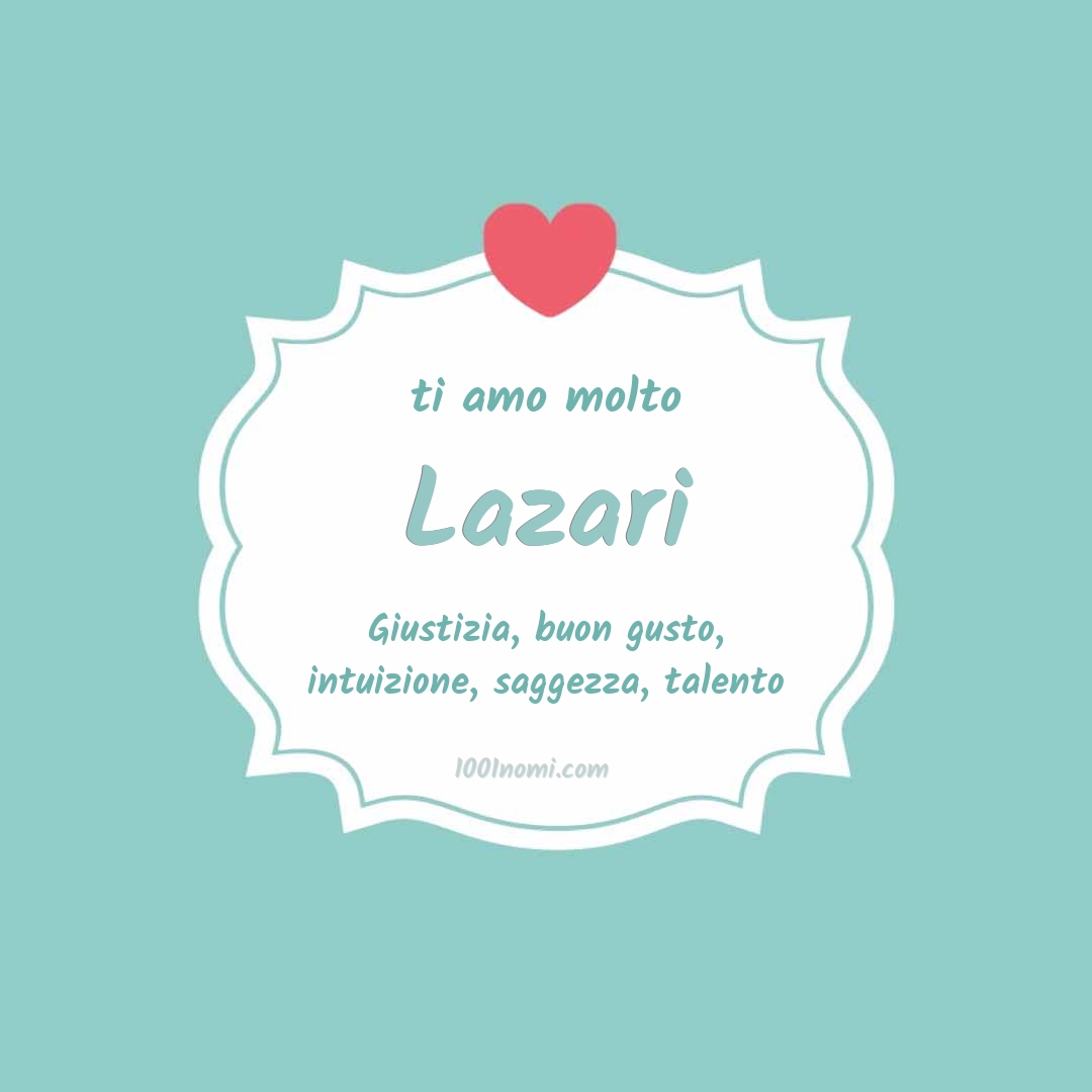 Ti amo molto Lazari