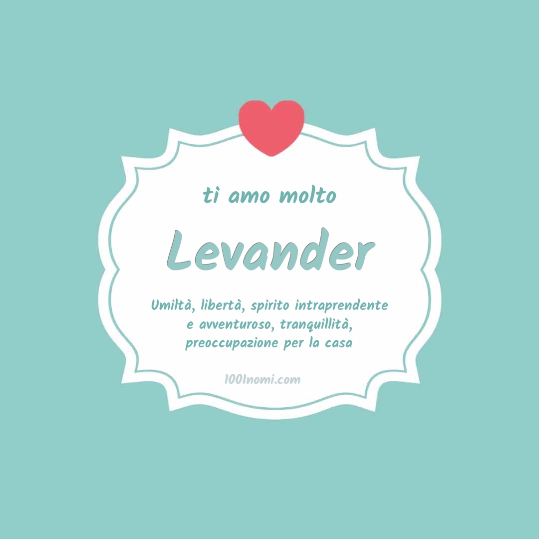 Ti amo molto Levander