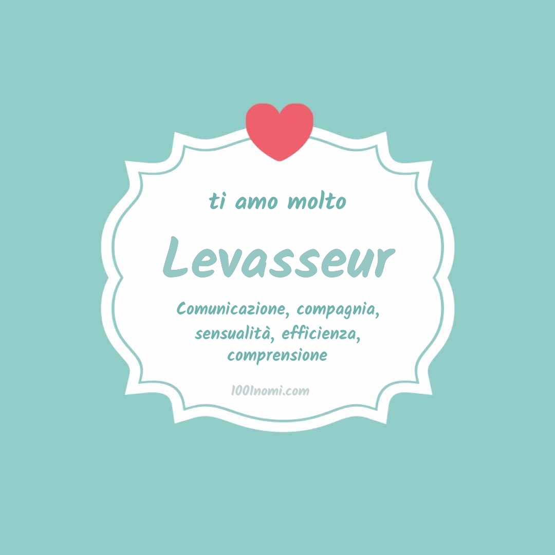 Ti amo molto Levasseur