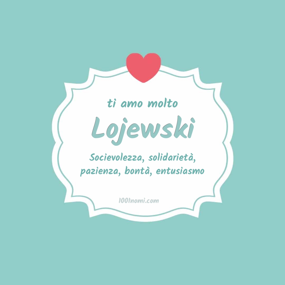 Ti amo molto Lojewski