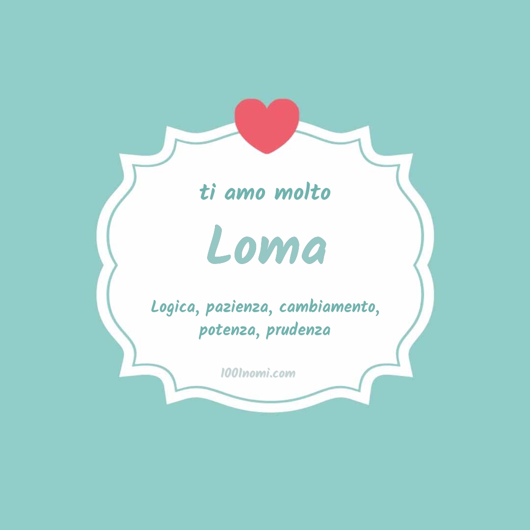 ti amo molto Loma Ti amo molto Loma