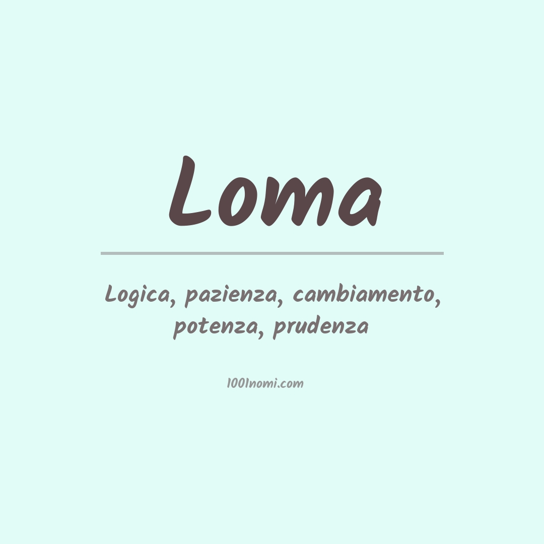Significato del nome Loma Significato del nome Loma