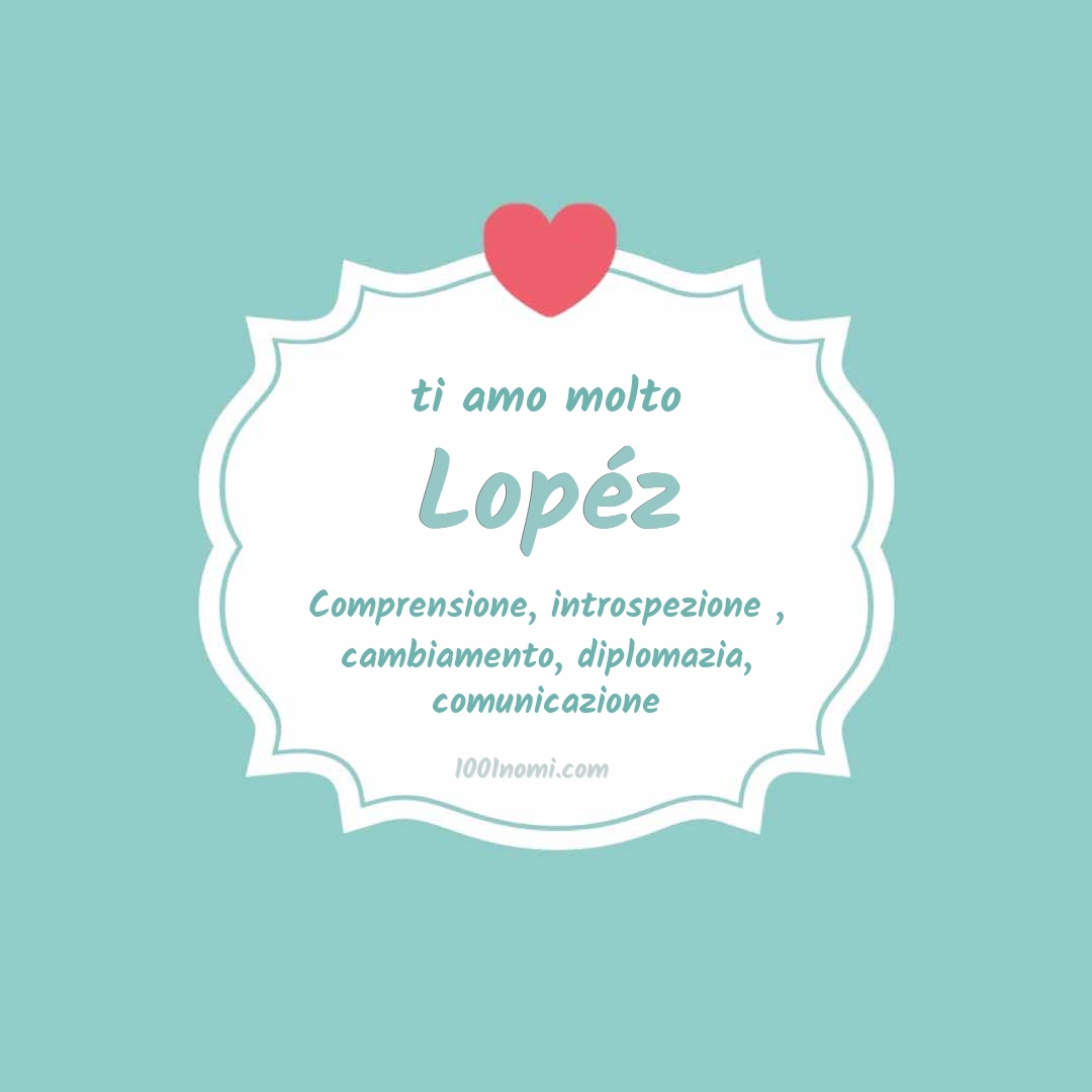 Ti amo molto Lopéz