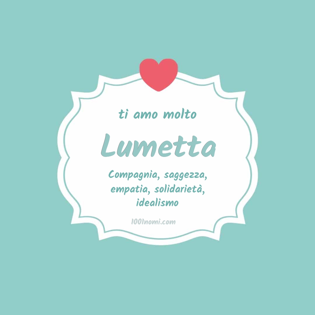 Ti amo molto Lumetta