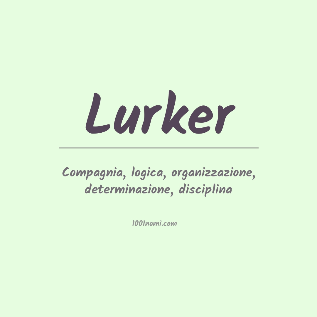 Significato del nome Lurker Significato del nome Lurker