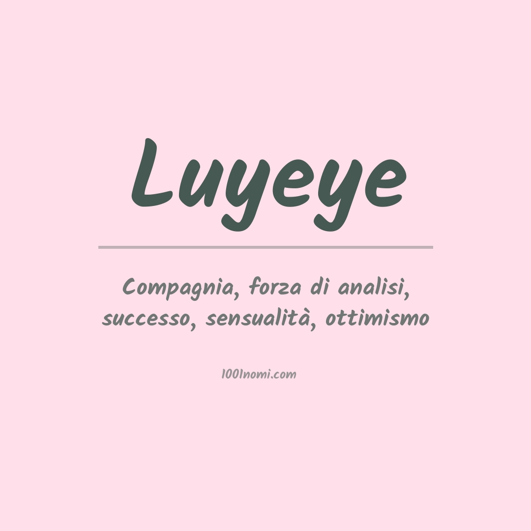 Significato del nome Luyeye Significato del nome Luyeye