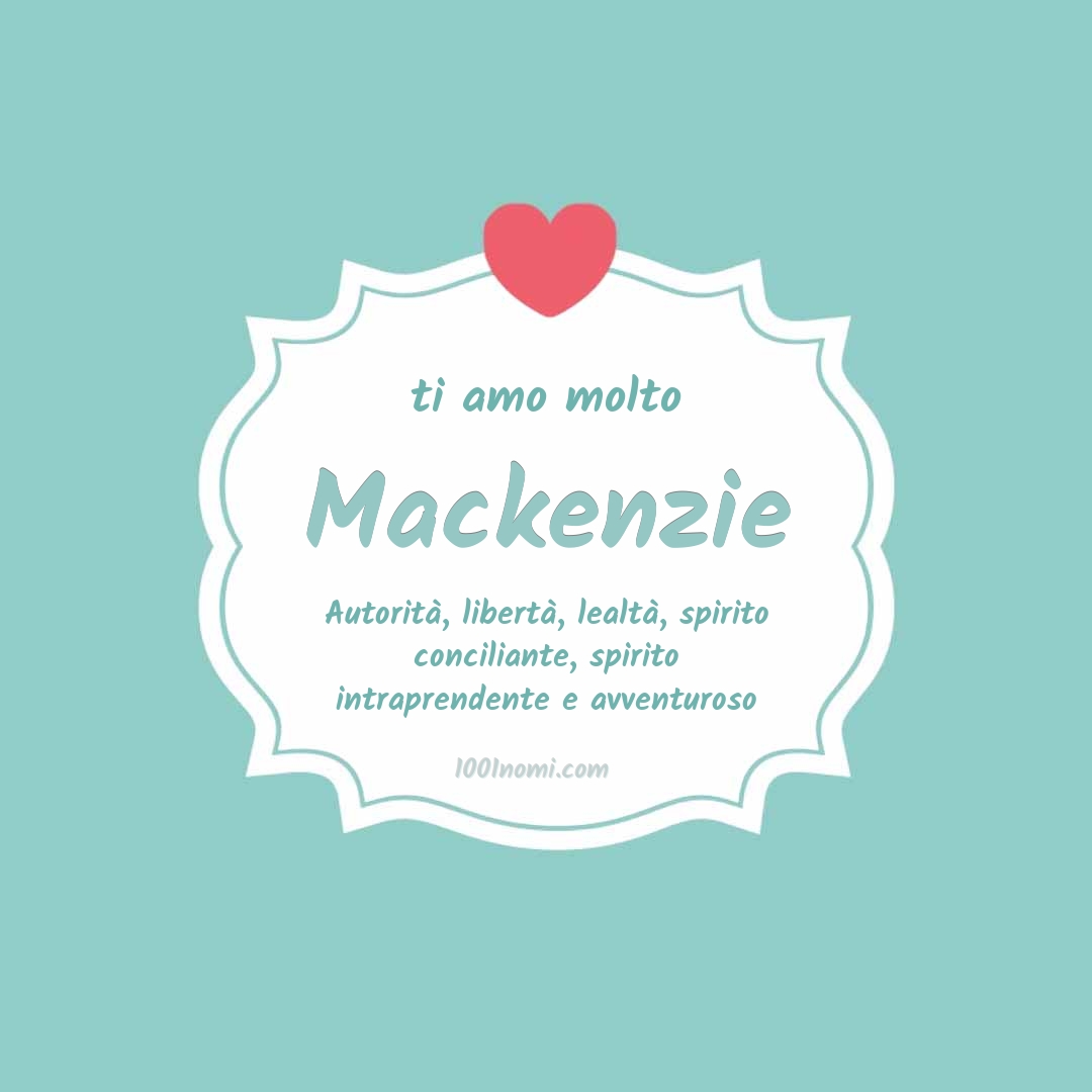 ti amo molto Mackenzie Ti amo molto Mackenzie
