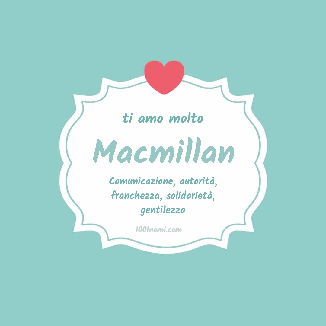 Ti amo molto Macmillan