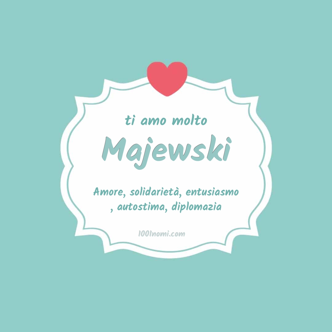 Ti amo molto Majewski