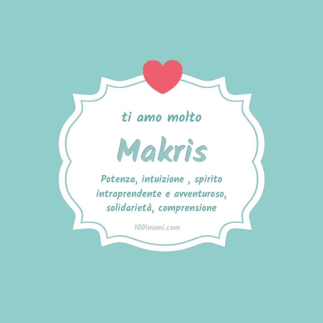 Ti amo molto Makris