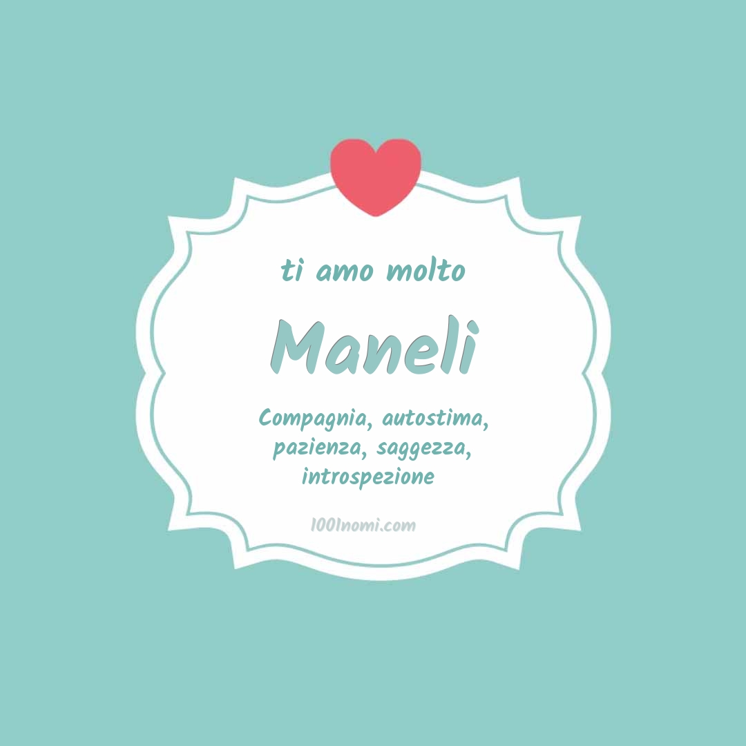 Ti amo molto Maneli