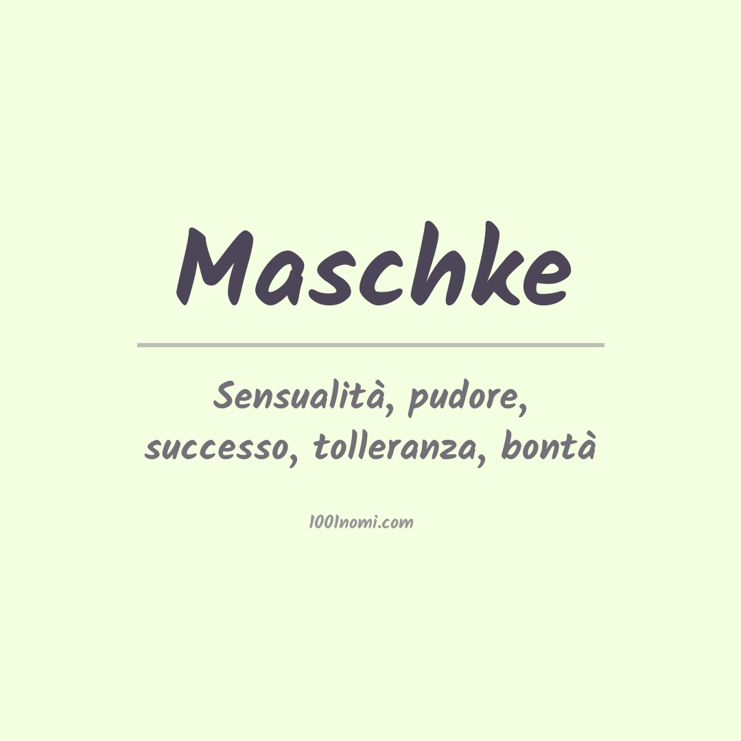 Significato del nome Maschke