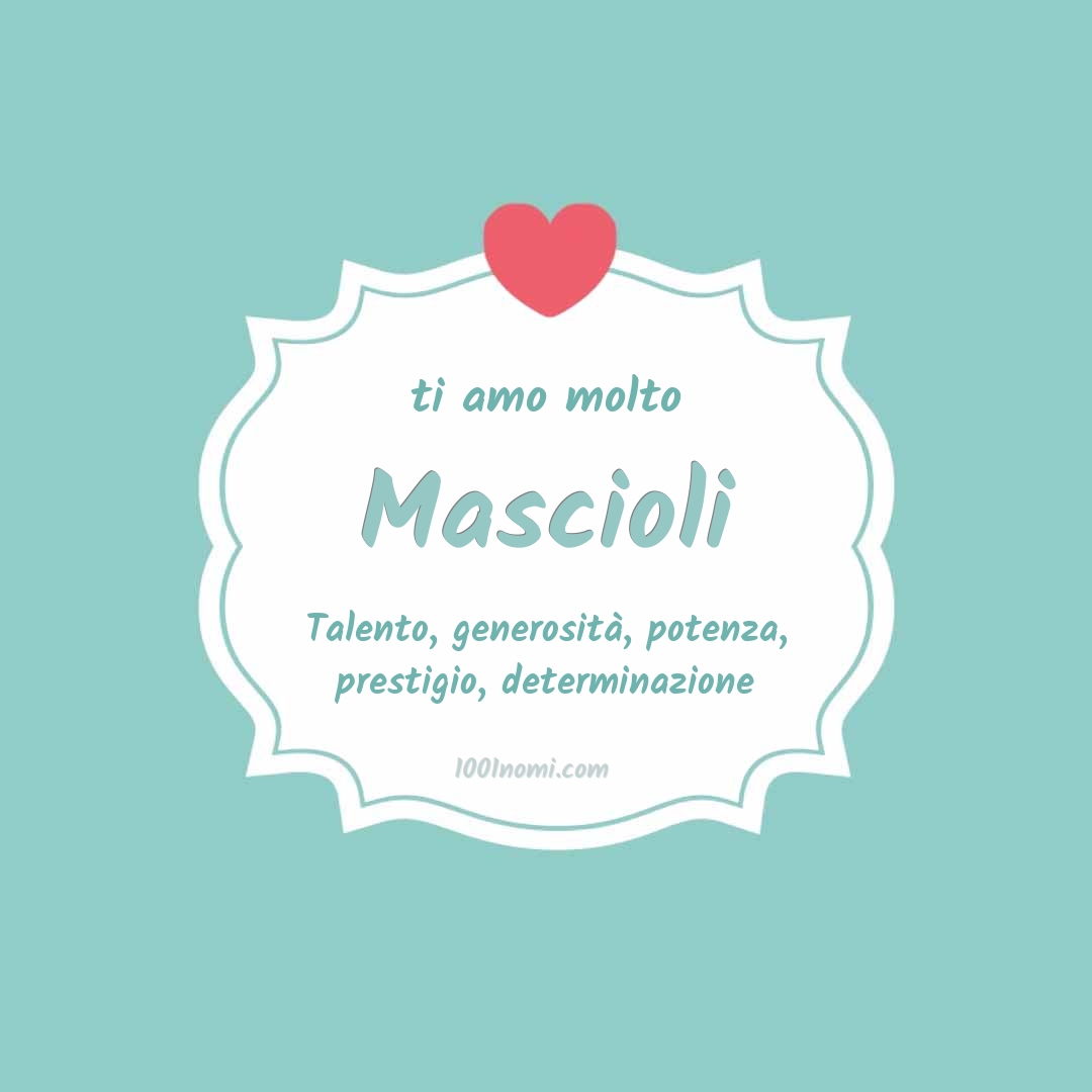 Ti amo molto Mascioli