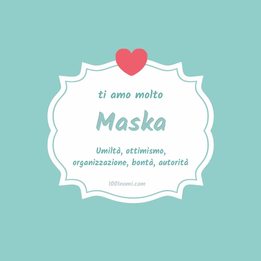 ti amo molto Maska Ti amo molto Maska