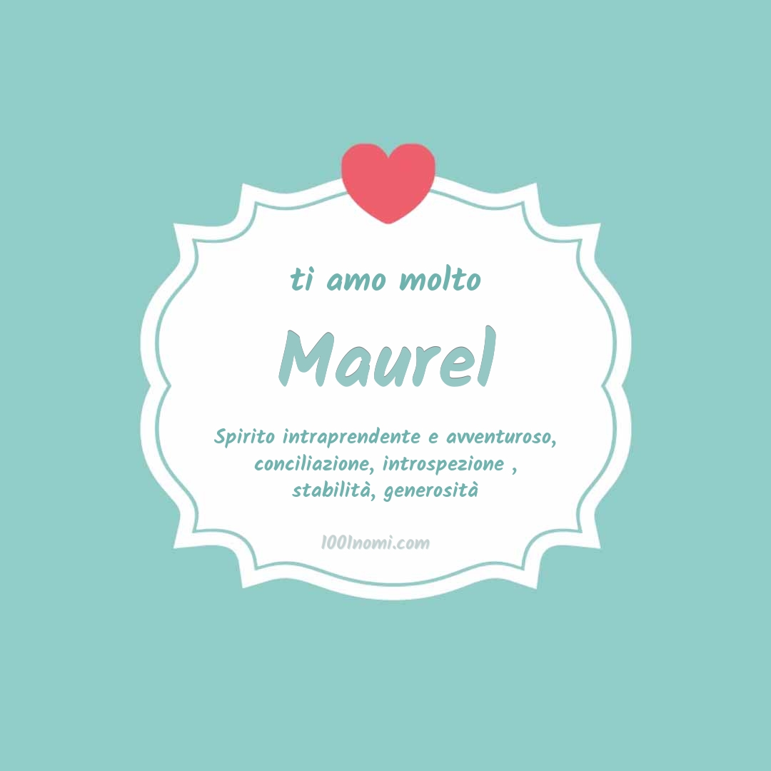 ti amo molto Maurel Ti amo molto Maurel