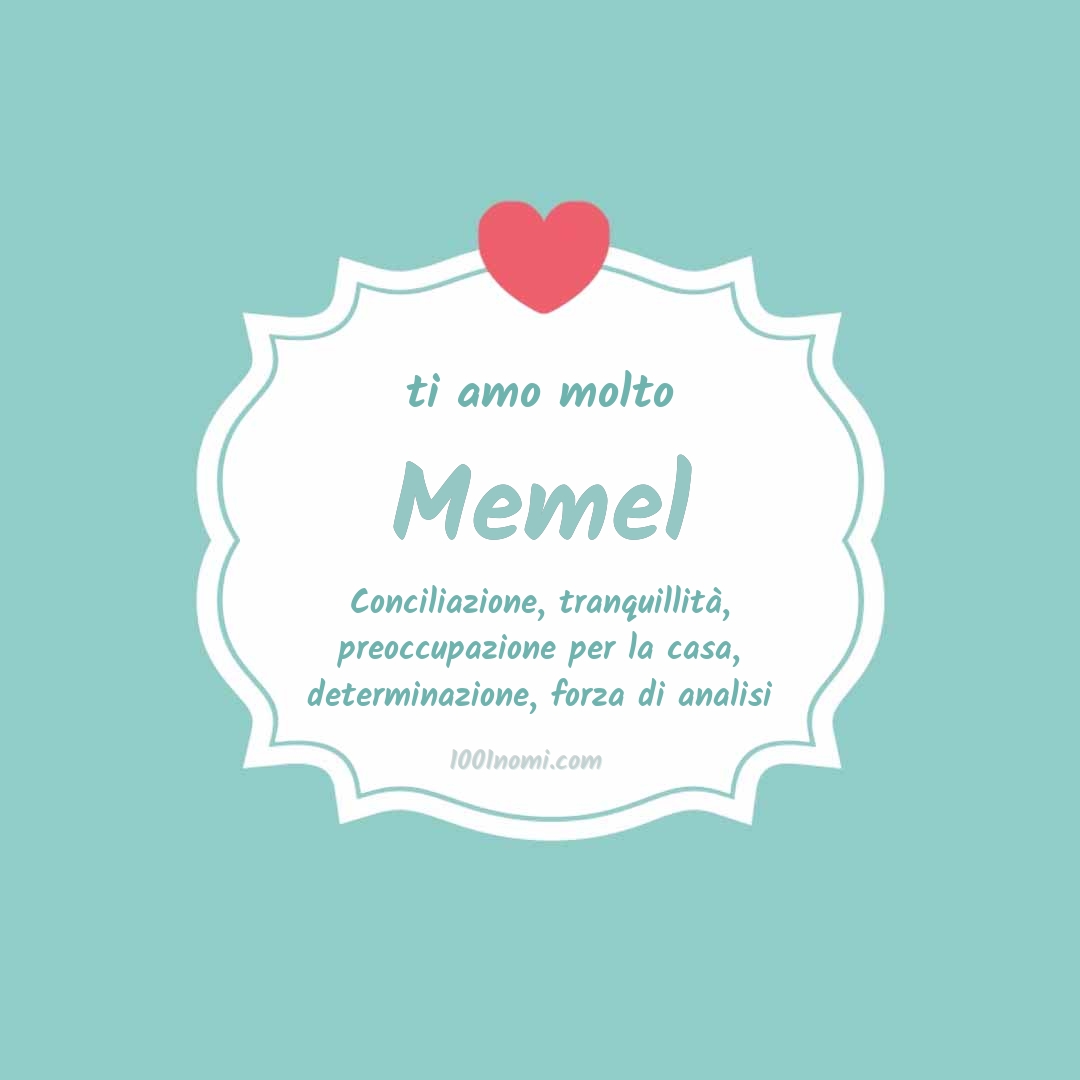 Ti amo molto Memel