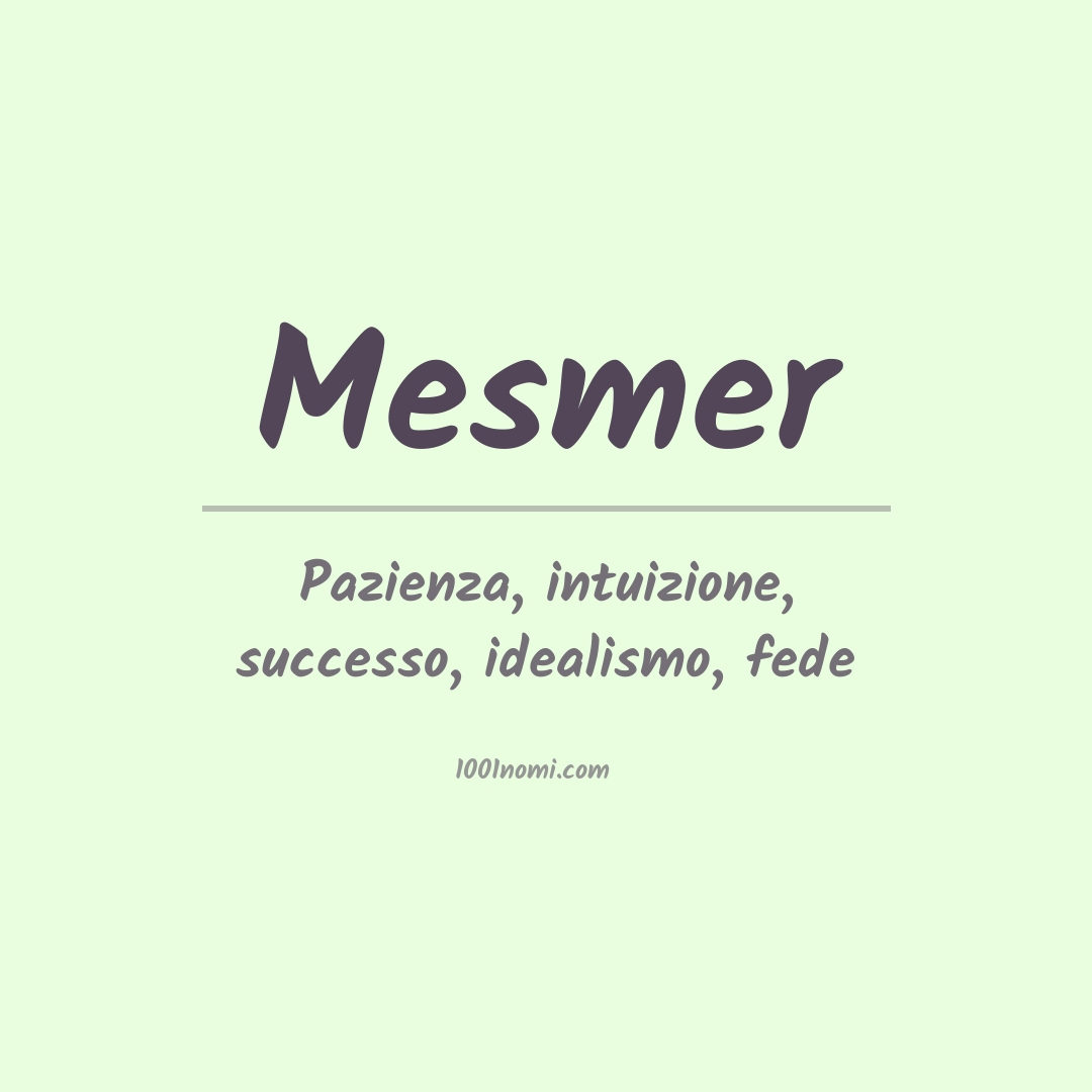 Significato del nome Mesmer Significato del nome Mesmer