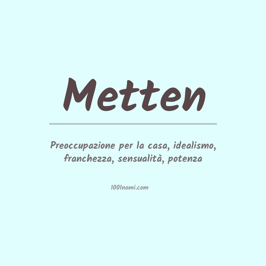 Significato del nome Metten Significato del nome Metten