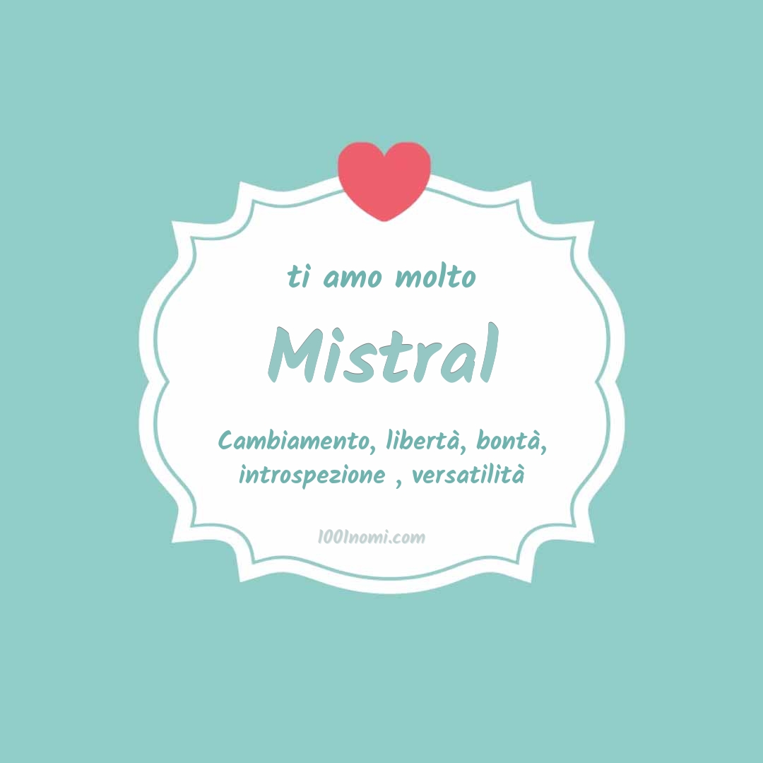 ti amo molto Mistral Ti amo molto Mistral
