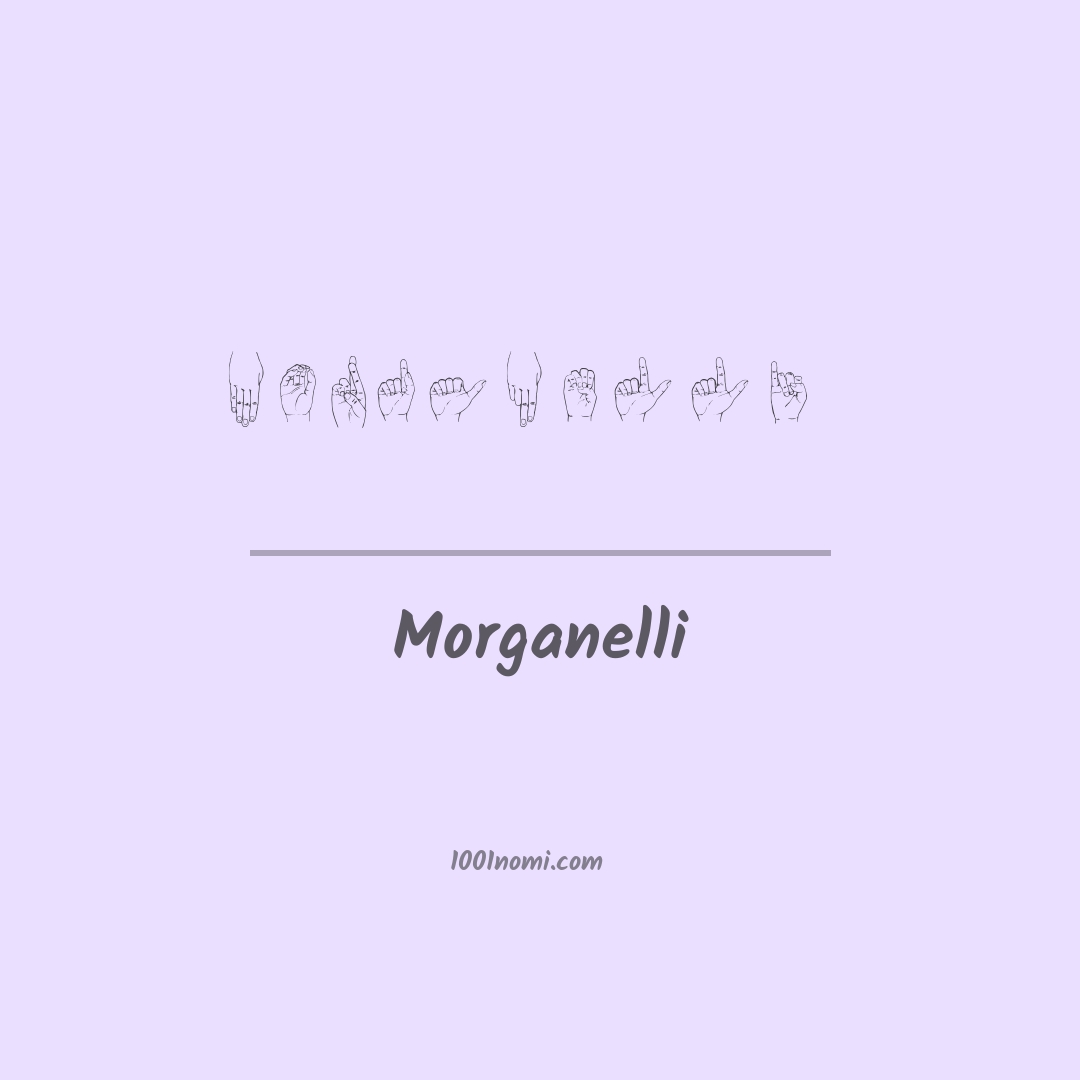 Morganelli nella lingua dei segni Morganelli nella lingua dei segni