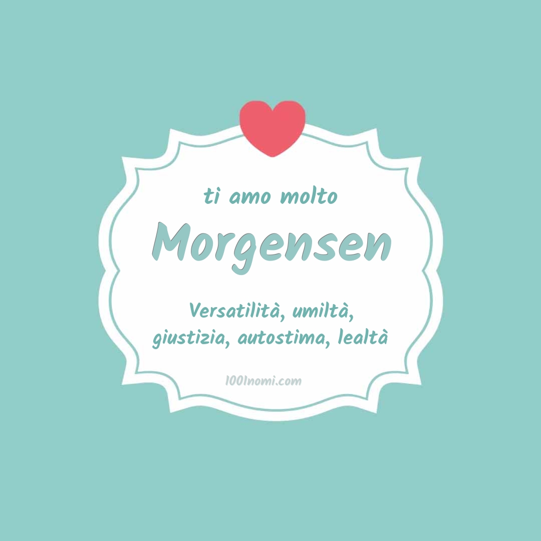 Ti amo molto Morgensen