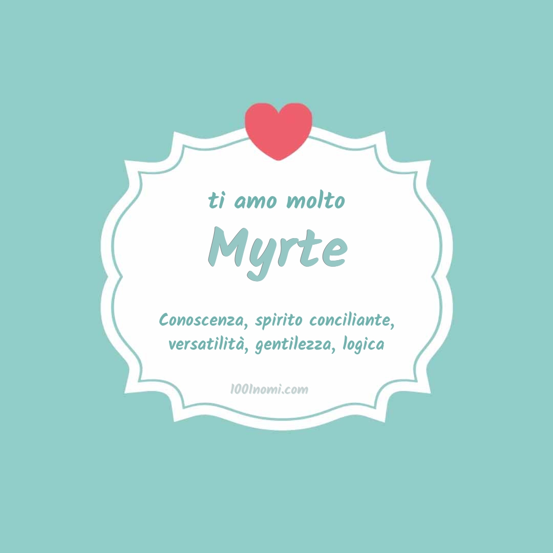 Ti amo molto Myrte