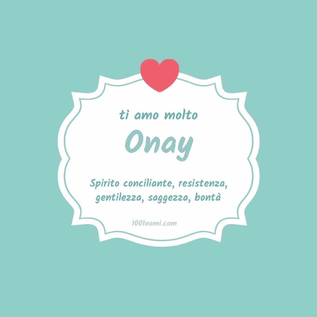 Ti amo molto Onay